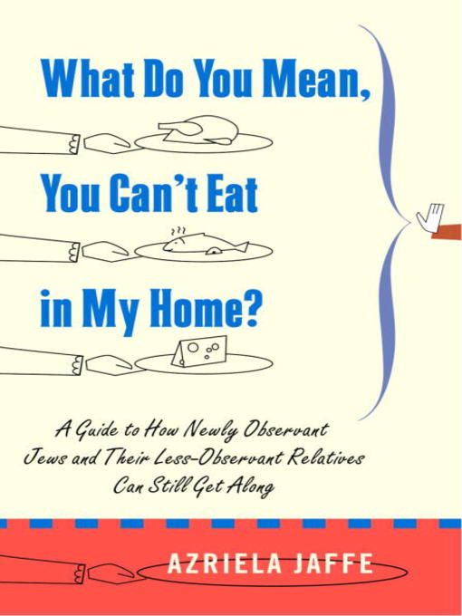 Title details for What Do You Mean, You Can't Eat in My Home? by Azriela Jaffe - Available